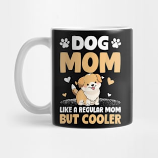 Dog Mom Like A Regular Mom But Cooler Mother's Day Mug